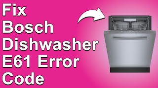 How To Fix Bosch Dishwasher E61 Error Code  Meaning Causes amp Solutions Proven Fix [upl. by Eedna962]