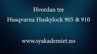 Hvordan tre Husqvarna Huskylock 905 amp 910 [upl. by Naahs254]