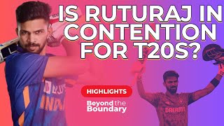 Is Ruturaj Gaikwad in contention for T20s  BTB Highlights [upl. by Esch291]