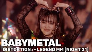 BABYMETAL  ⌜DISTORTION⌟ 【LEGEND MM】NIGHT 21 [upl. by Vachell]