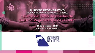 Cierre del Ciclo de Charlas de Turismo Regenerativo de la UPE [upl. by Sessilu276]