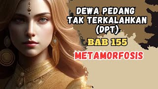 BAB 155  METAMORFOSIS I DEWA PEDANG I CHARSON CHEN  PEDANG  UANG DARI INTERNET [upl. by Anitnatsnoc721]