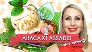 ABACAXI ASSADO COM SORVETE  Receita Infalível [upl. by Ainej]