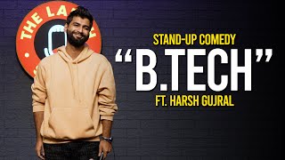 BTech  Stand up Comedy By Harsh Gujral [upl. by Ilahsiav]