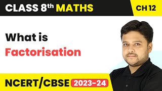 What is Factorisation  Factorisation  Class 8 Mathematics Chapter 12  CBSE [upl. by Blank]