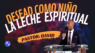 🙌Desead como niño la Leche Espiritual Pastor David🙌 [upl. by Elihu]