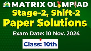 Matrix Olympiad 2024 Stage2 Shift2  Class 10th Paper Solutions Exam Date 10 Nov 2024 [upl. by Eenor]