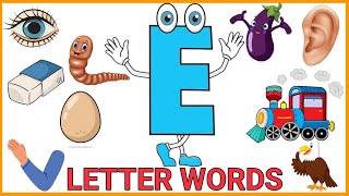 E Letter Words For Kids  E Letter Words With Picture  E Letter Words With Name  Letter E Words [upl. by Abeh]