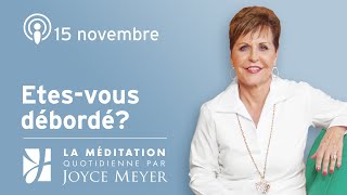 15 novembre  Etesvous débordé – Méditation Quotidienne par Joyce Meyer [upl. by Notterb]