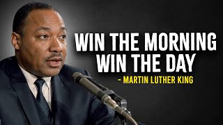 Win The Day Before It Starts  Martin Luther King Motivation [upl. by Eirolav804]