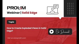 Solid Edge  Exploded Views  PROLIM PLM Lunch Bytes [upl. by Anahgem]