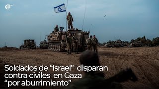 Soldados de “Israel” disparan contra civiles en Gaza “por aburrimiento” [upl. by Ahsieken]