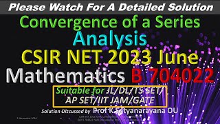 CSIR NET 2023 June Convergence of a Series B 704022 Solution Discussed by Prof K Satyanarayana OU [upl. by Elnar]