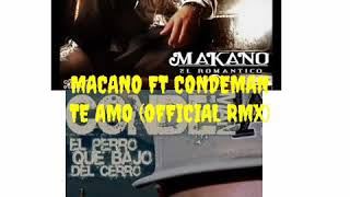 Macano Ft Condeman  Te amo Official Rmx [upl. by Htirehc]