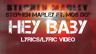 Stephen Marley ft Mos Def  Hey Baby LyricsLyric Video [upl. by Hsital352]