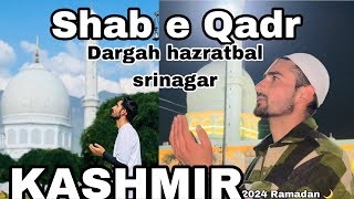 SHAB E QADR  DARGAH HAZRATBAL SRINAGAR  daily vlogs  Teli Tanveer vlogs [upl. by Leibman]