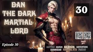 Dan the Dark Martial Lord Episode 30 Audio Blissful Bookshelf Audiobook [upl. by Maurer161]