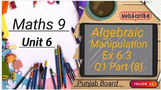 MATHS 9 Unit 6 Ex 63 Q1 part  8  Algebraic Manipulation Punjab board [upl. by Aeriel]