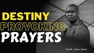 Destiny Provoking Prayers by Apostle Joshua Selman [upl. by Teerprug]