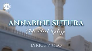 Annabine Sutura Lyrics Video  Shehi Ahmad Tajul Izzi [upl. by Shanna]