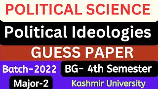 Political Ideologies l Political Science l Guess Paper l BG4TH SEMESTER l Kashmir University 2024 [upl. by Schreibman689]