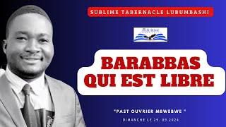 BARABBAS QUI EST LIBRE  PAST OUVRIER MBWEBWE  DIMANCHE 29092024 [upl. by Dilan742]