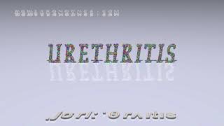 urethritis  pronunciation [upl. by Wallford]