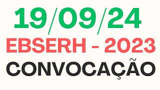 190924  Resumo das Convocações Concurso  EBSERH  2023 [upl. by Gem]