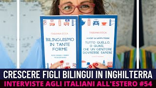 Fabiana Ecca trasferirsi con la famiglia allestero  VANTAGGI BILINGUISMO NEI BAMBINI ITALIANI 54 [upl. by Krasner5]