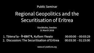 Regional Geopolitics and the Securitisation of Eritrea March 2018 [upl. by Turner]