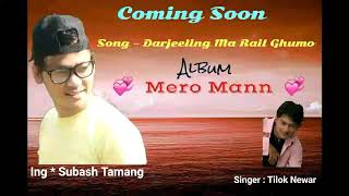 Darjeeling ma rail ghumo  New official video coming soon  Album  Mero Man 2019 [upl. by Muncey]