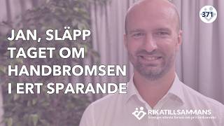 Jan släpp taget om handbromsen i ert sparande  Med Ricard Nylund 371 [upl. by Amaleta]