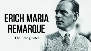 Immortal Sayings  Erich Remarque Quotes aphorisms and words of wisdom [upl. by Cowen492]