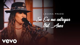 Lauana Prado  Se Eu Me Entregar  Mil Anos Ao Vivo [upl. by Enialed740]