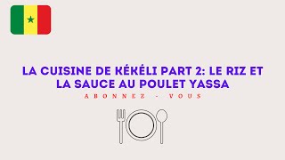 LA CUISINE DE KÉKÉLI PART 2 LE RIZ ET LA SAUCE AU POULET YASSA [upl. by Siramaj]