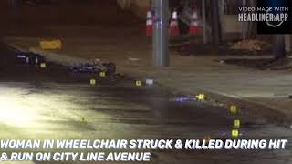 WOMAN IN WHEELCHAIR STRUCK amp KILLED DURING HIT amp RUN ON CITY LINE AVENUE [upl. by Kornher904]