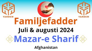 Familjefadder Mazare Sharif juli och augusti 2 familjer  Afghanistan 2024 [upl. by Leinod528]