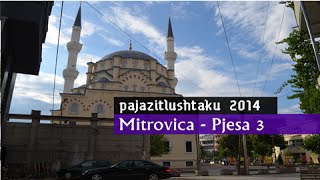 Mitrovica 2014  Pjesa 3  Full HD Video [upl. by Rockafellow]