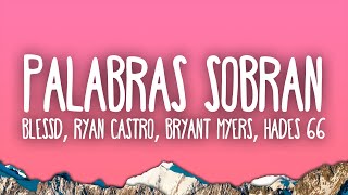 Palabras Sobran Remix  Blessd Ryan Castro Bryant Myers Hades 66 [upl. by Ciryl489]