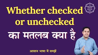 Whether checked or unchecked meaning in Hindi  Whether checked or unchecked ka matlab kya hota h [upl. by Yeslehc]