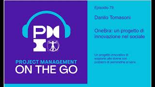 Episodio 79 Danilo Tomasoni OneBra un progetto di innovazione nel sociale [upl. by Eenat97]