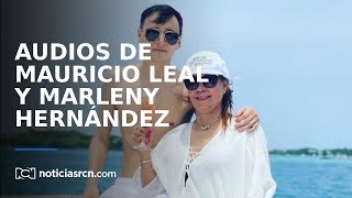 Los audios de Mauricio Leal y Marleny Hernández minutos antes del asesinato [upl. by Tyre]