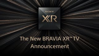 Sony  New BRAVIA XR TV Announcement [upl. by Chryste]