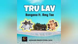 Tru Lav official audioBangana Studios ft Amy Tee 2024 [upl. by Cyb608]