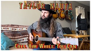 Call Him While You Can  Taylor Nauta [upl. by Theda]