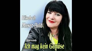 Ich mag kein Gemüse  Elisabeth MoserHold  19 VolksRockSchlager [upl. by Etireuqram]