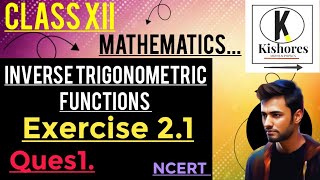 Inverse Trigonometric Functions  Class 12  Exercise 21 Q1 [upl. by Yelrah]