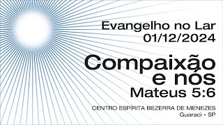 Evangelho no Lar  Dia 01122024  Compaixão e nós [upl. by Nohsav]