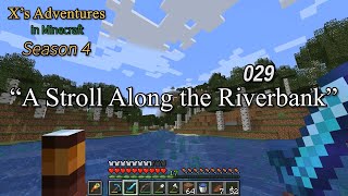 Xs Adventures in Minecraft Season 4  029  A Stroll Along the Riverbank [upl. by Karlee]