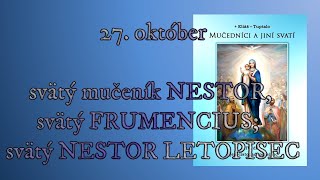 27 október svätý mučeník NESTOR svätý FRUMENCIUS svätý NESTOR LETOPISEC [upl. by Alah]